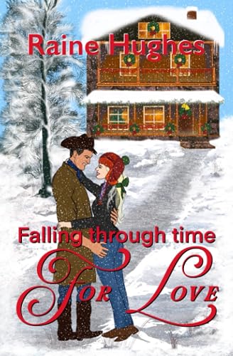 Falling Through Time for Love: A Sweet Time Travel Romance
