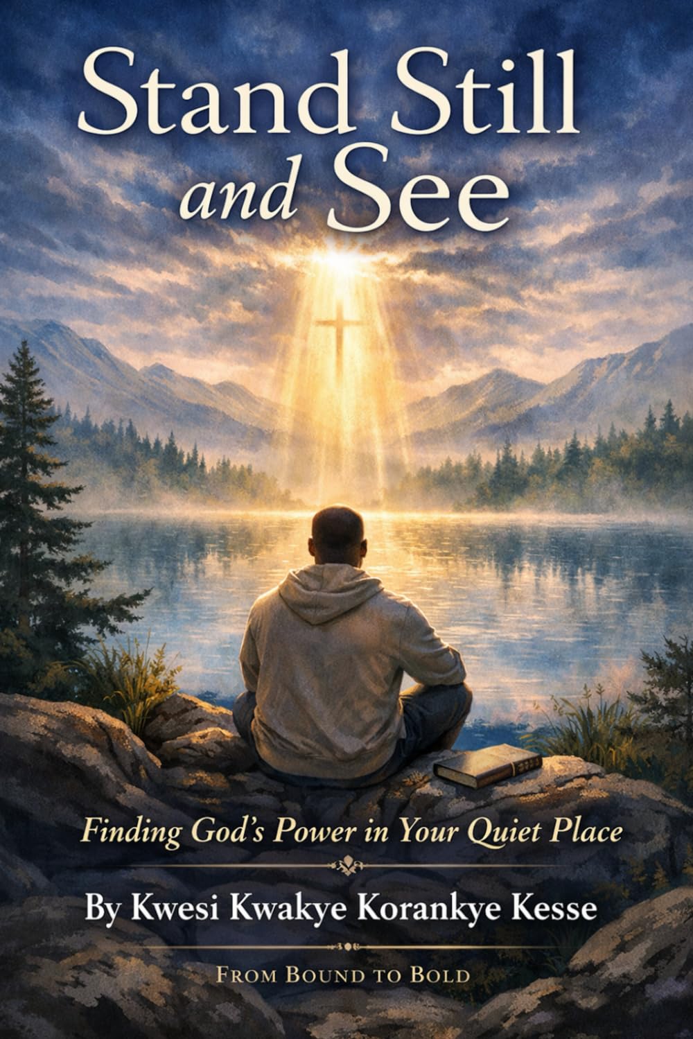 Stand Still And See: Finding God's Power In Your Quiet Place