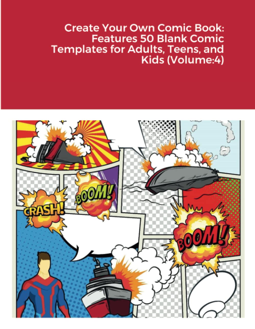 Create Your Own Comic Book: Features 50 Blank Comic Templates for Adults, Teens, and Kids (Volume:4)