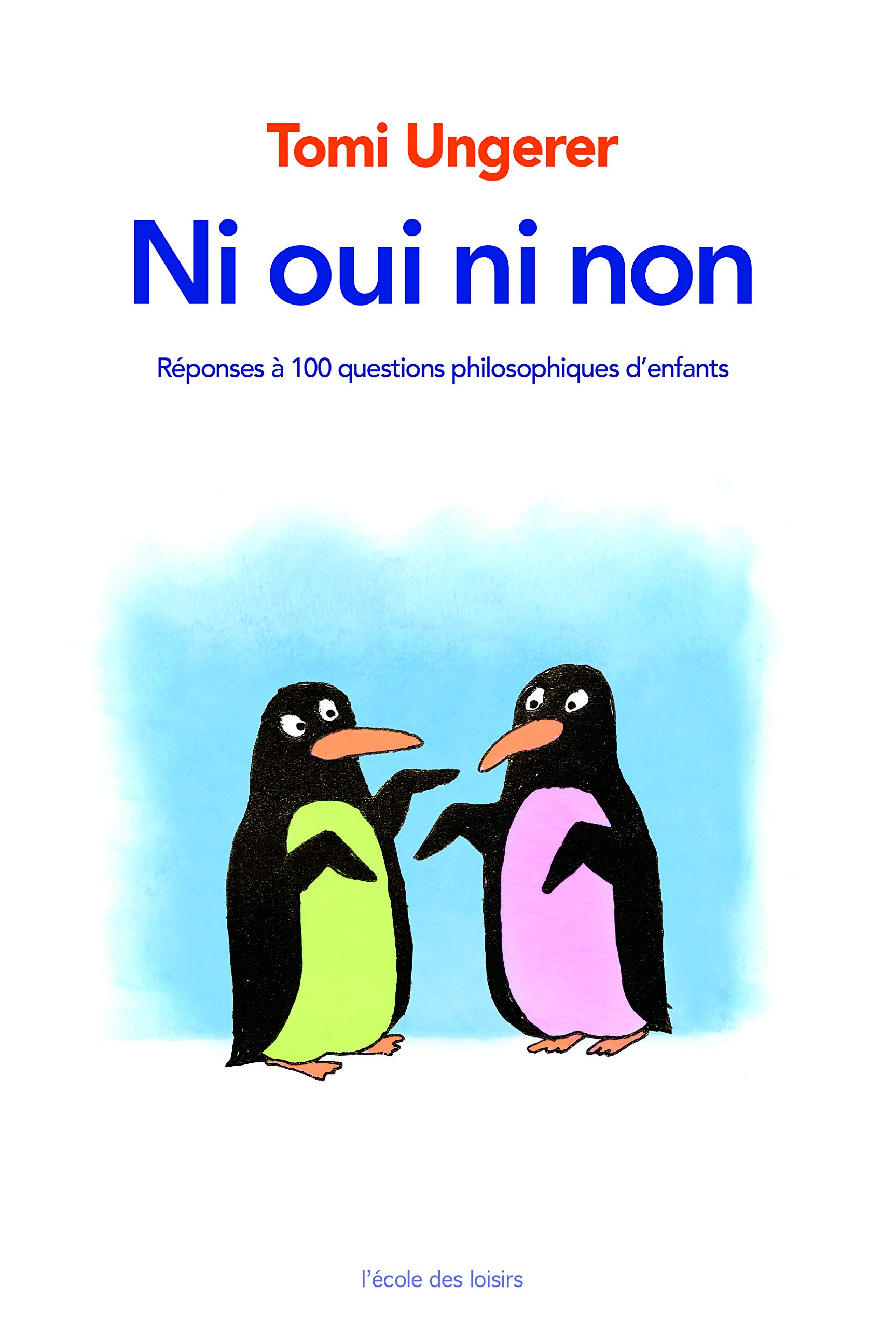 Ni oui, ni non/Tomi Ungerer repond à 100 grandes questions d'enfants