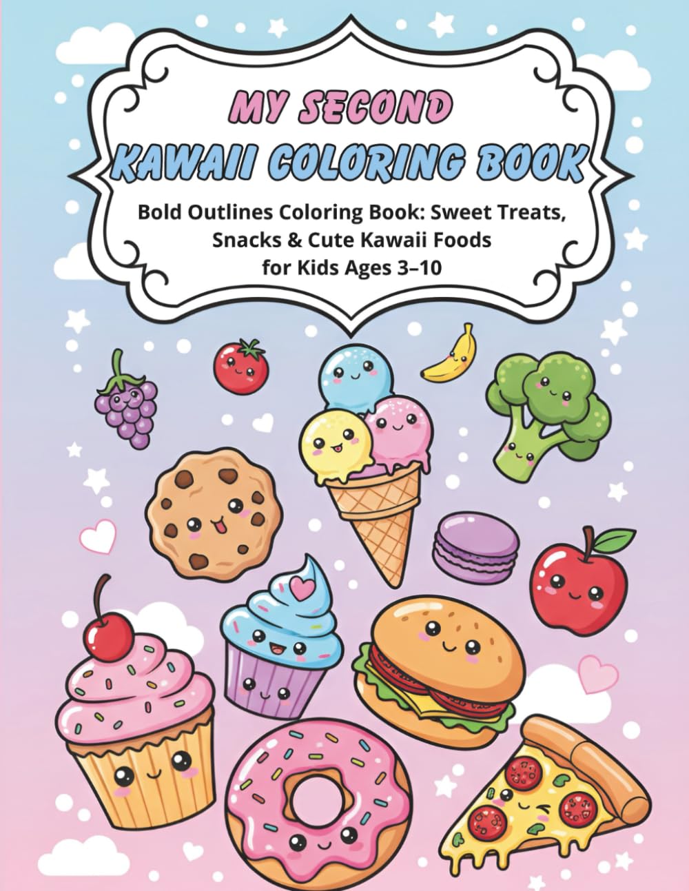My Second Kawaii Coloring Book: Bold Outlines Coloring Book: Sweet Treats, Snacks & Cute Kawaii Foods for Kids Ages 3–10