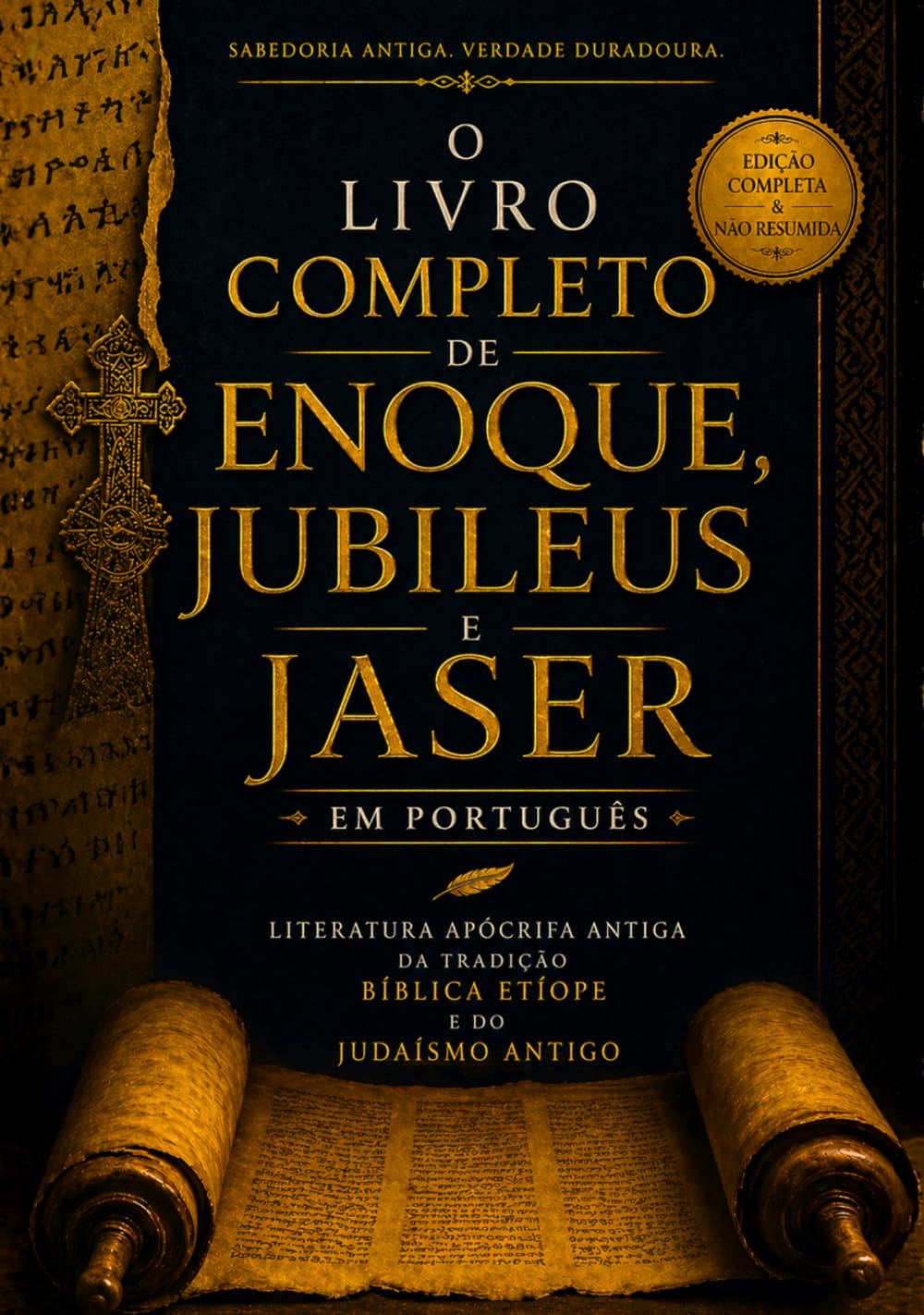 O Livro Completo de Enoque, Jubileus e Jaser em Português: Literatura Apócrifa Antiga da Tradição Bíblica Etíope e do Judaísmo Antigo