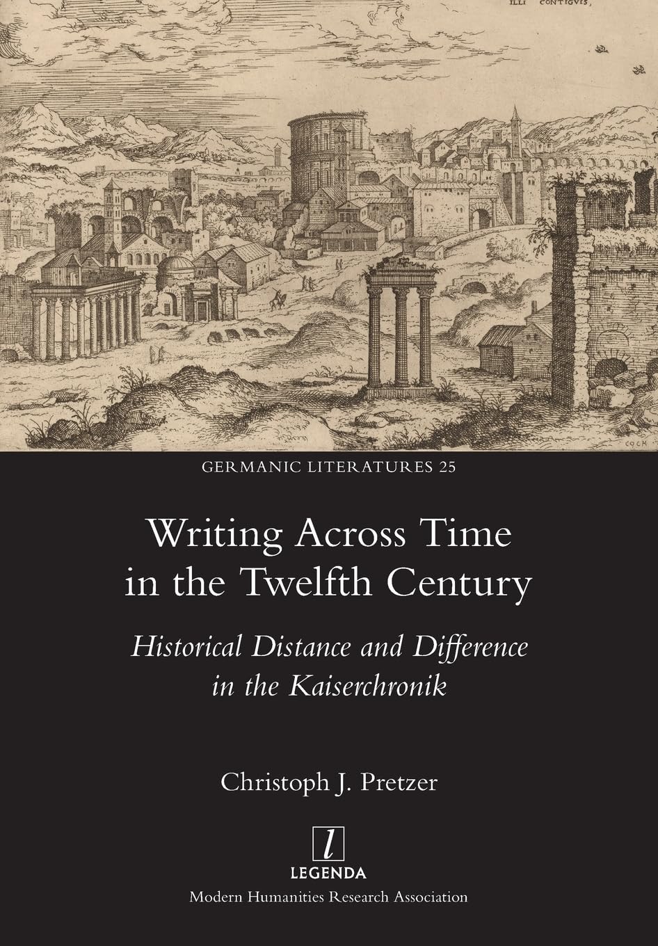 Writing Across Time in the Twelfth Century: Historical Distance and Difference in the Kaiserchronik (Germanic Literatures)