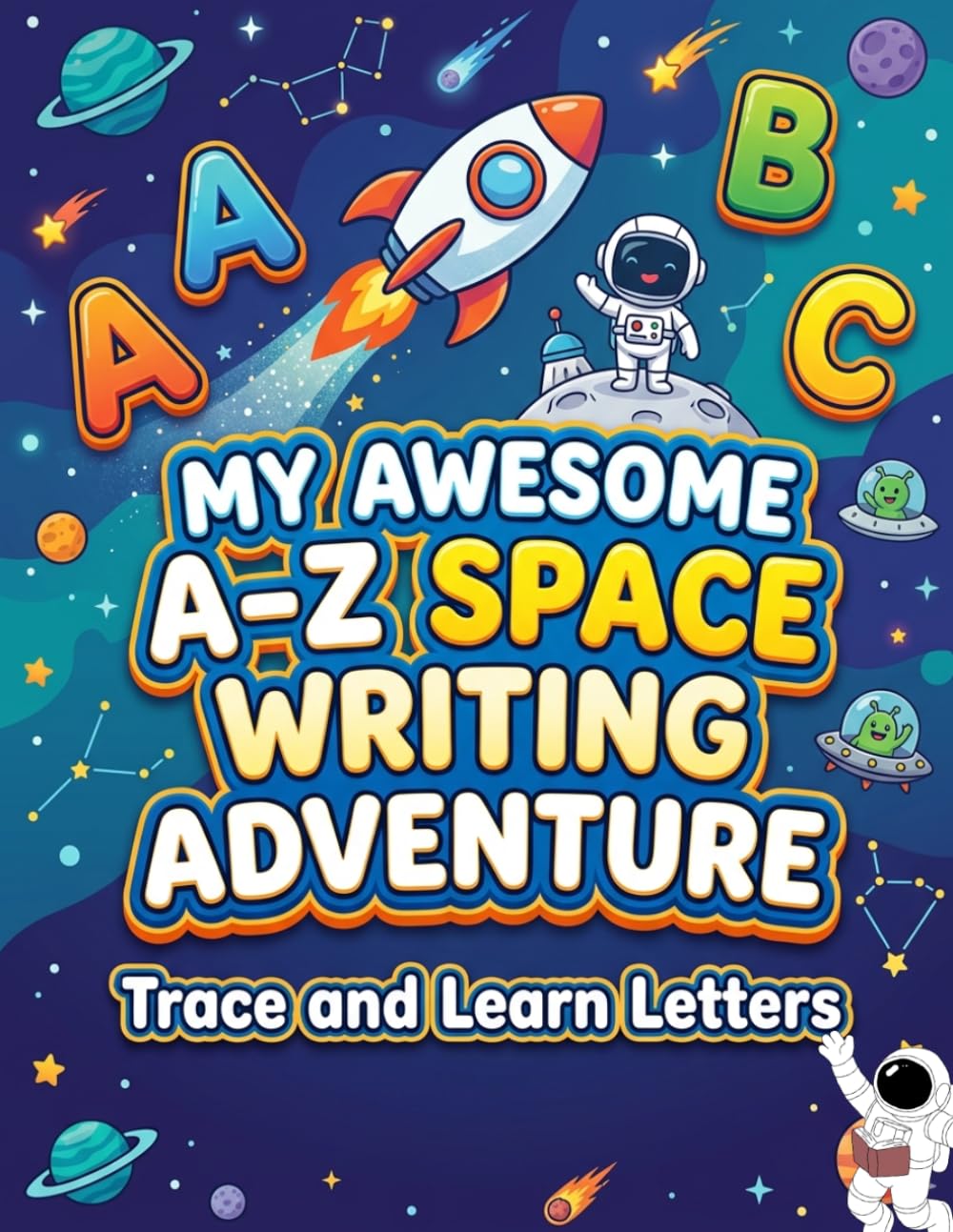 My awesome A-Z space writing adventure: Learn to Write Alphabet Letters with Space Adventure Illustrations | Handwriting Workbook for Preschoolers & Kindergarten Ages 3-5