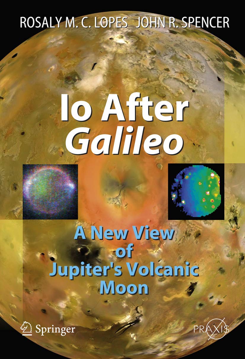 Io After Galileo: A New View of Jupiter's Volcanic Moon (Geophysical Sciences)