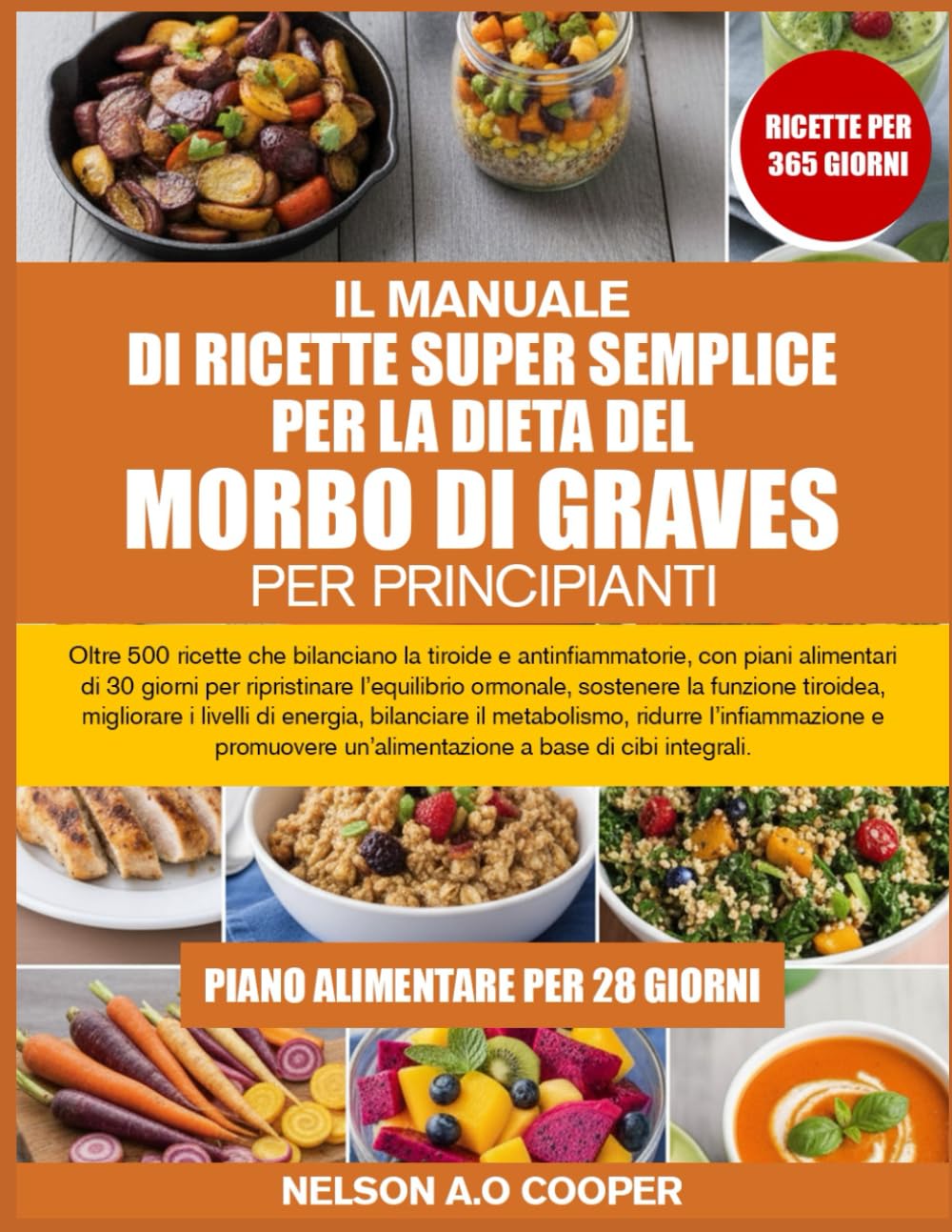 IL MANUALE DI RICETTE SUPER SEMPLICE PER LA DIETA DEL MORBO DI GRAVES PER PRINCIPIANTI: Oltre 500 ricette che bilanciano la tiroide e ... ormonale, sostenere la funzione ti...