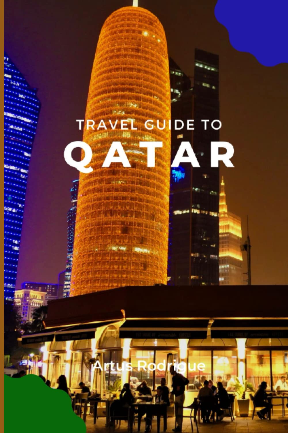 TRAVEL GUIDE TO QATAR An ultimate itinerary travel guide to qatar; Top