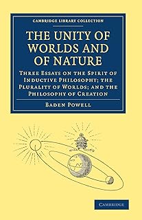 The Unity of Worlds and of Nature: Three Essays on the Spirit of Inductive Philosophy; the Plurality of Worlds; and the Philosophy of Creation (Cambridge Library Collection - Science and Religion)