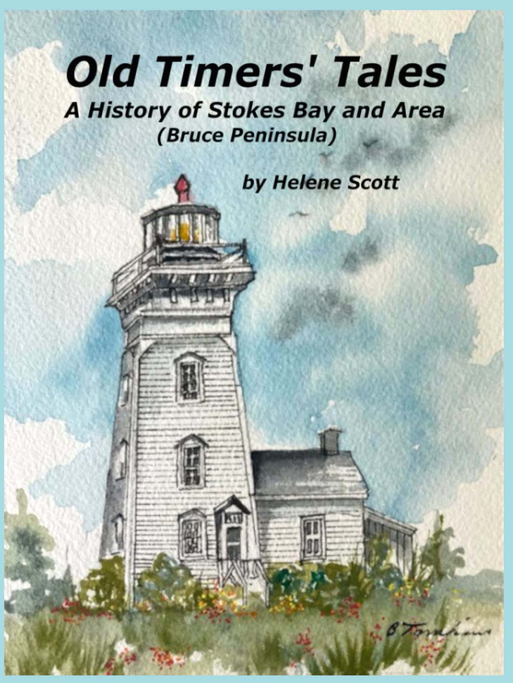 Old Timers' Tales: A History of Stokes Bay and Area (Bruce Peninsula)