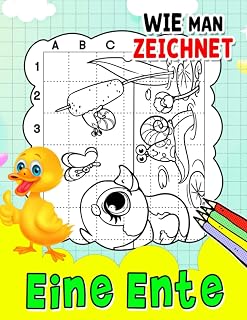 Wie man eine Ente zeichnet: Enthält Schritt-für-Schritt-Anleitungen und grundlegende Zeichen-Seiten von Cartoon-Tieren für Kinder | Geschenke zur Entspannung und Stressabbau (German Edition)