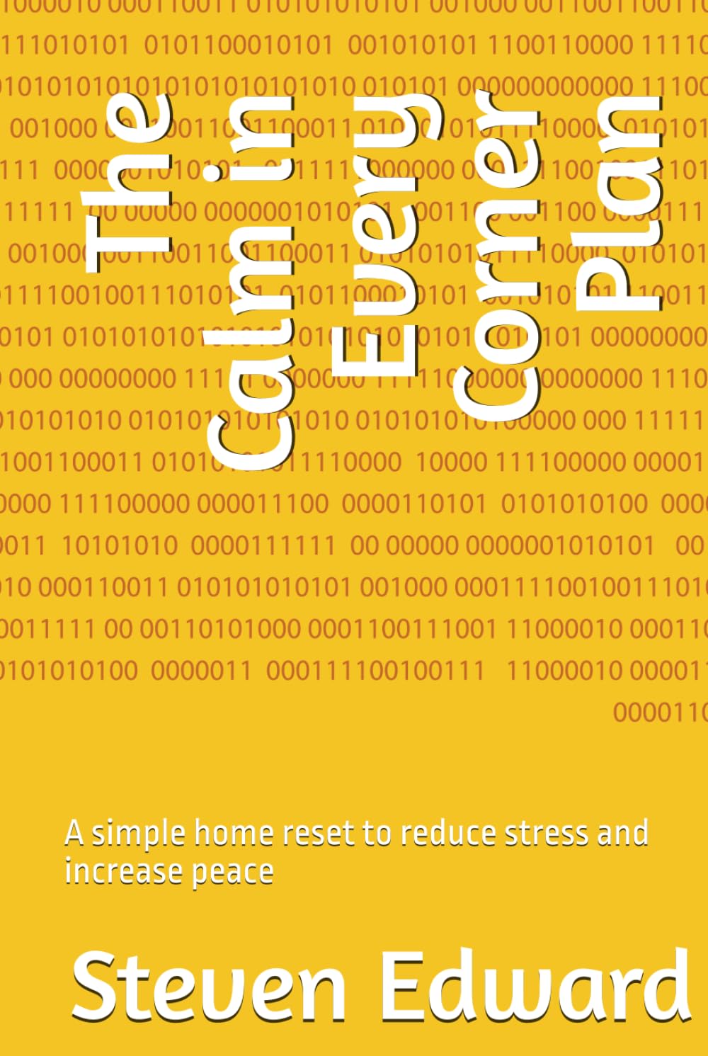 The Calm in Every Corner Plan: A simple home reset to reduce stress and increase peace (Decluttering Collection)
