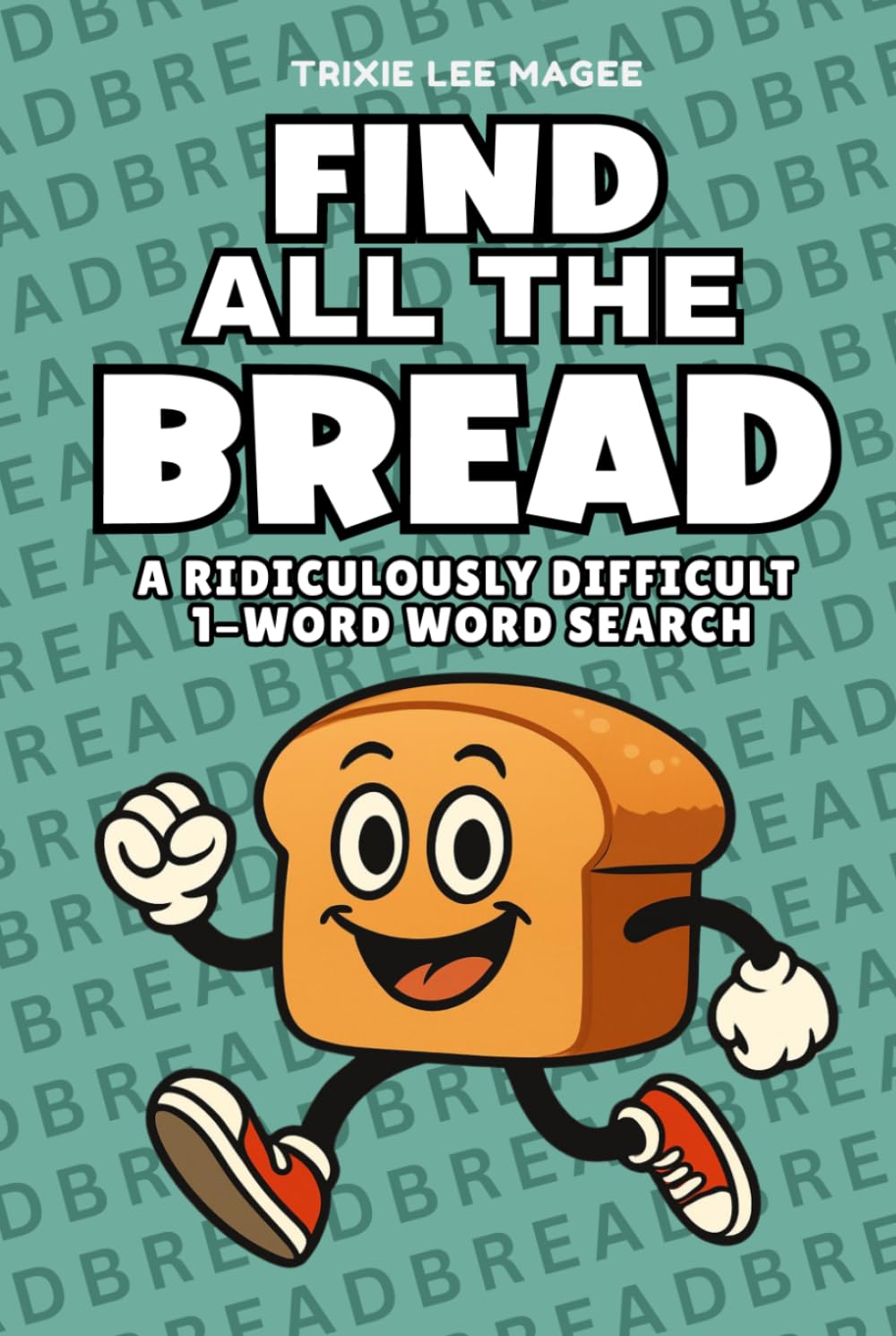 Find All The Bread: A Ridiculously Difficult 1-Word Word Search | Hard Puzzles For Adults (1-Word Searches)