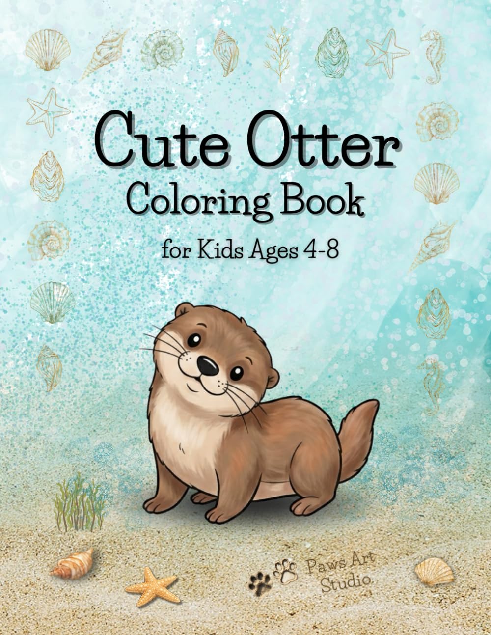 Cute Otter Coloring Book: Fun Sea Otter Coloring Pages for Kids Ages 4-8, Simple Ocean Animal Designs for Toddlers and Preschoolers