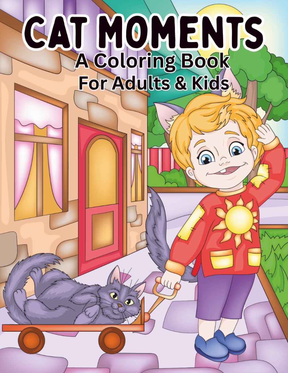 Cat Moments for Adults and Kids: A Cozy Coloring Book of Cats, Kids, and Everyday Joy