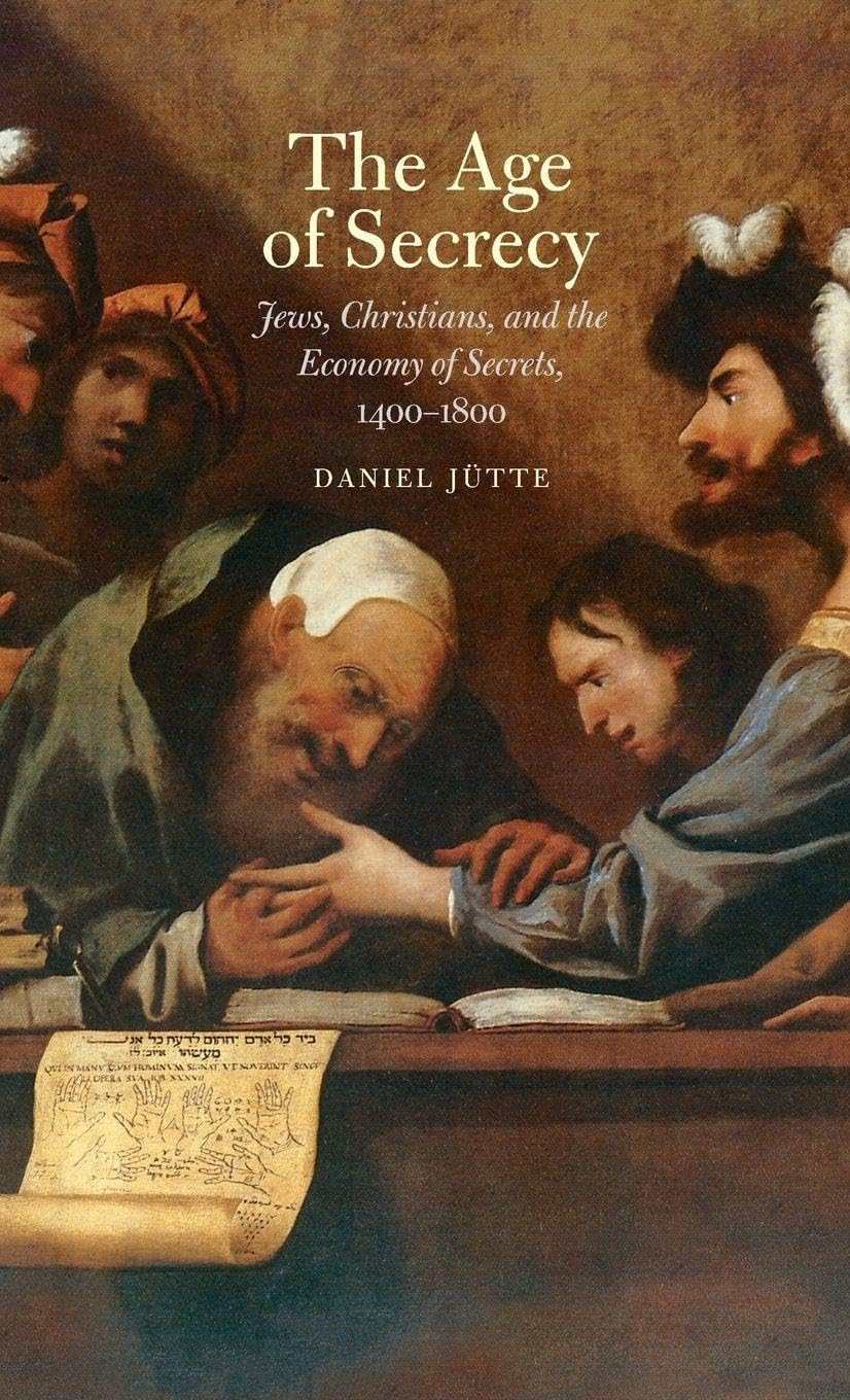 Buy The Age of Secrecy: Jews, Christians, and the Economy of Secrets, 1400-1800 — BookShops.in
