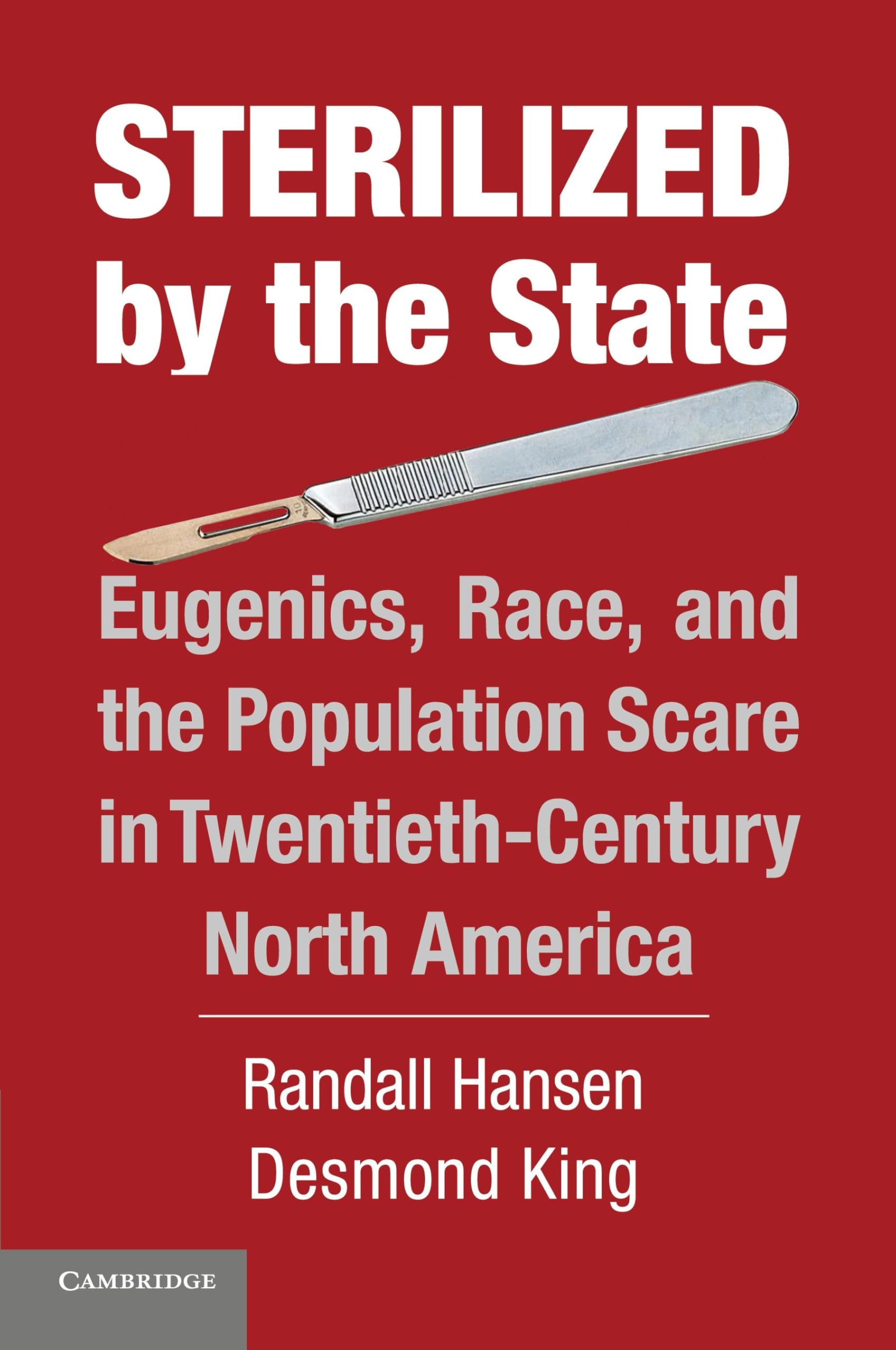 Sterilized by the State: Eugenics, Race, And The Population Scare In Twentieth-Century North America