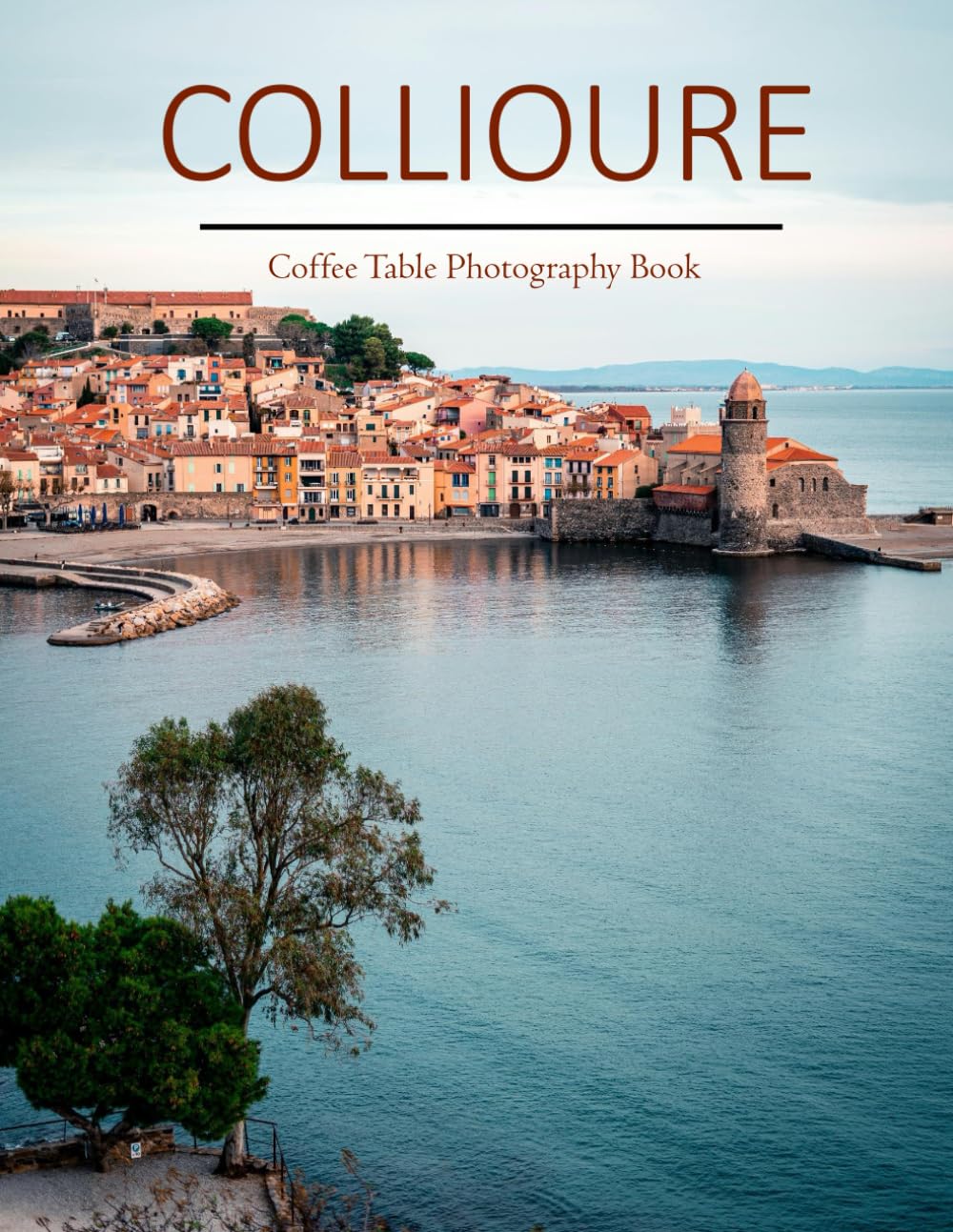 Collioure: A Beautifully Curated Coffee Table Book for Travel and Tourism Enthusiasts