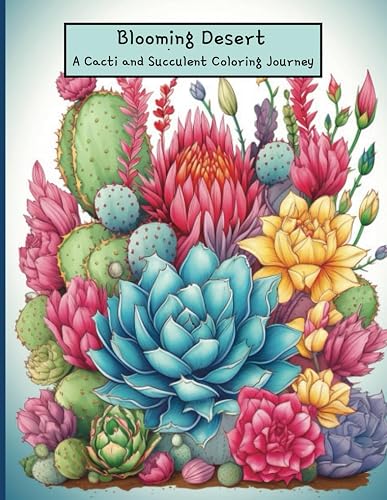 Blooming Desert: A Cacti and Succulent Coloring Journey, Over 110