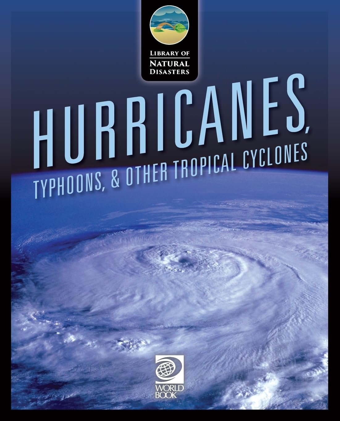 Hurricanes, Typhoons, & Other Tropical Cyclones (Library of Natural Disasters)