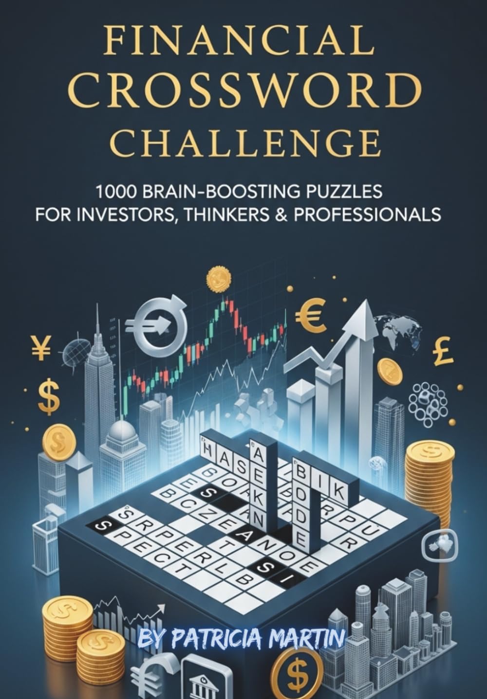 Financial Crossword Challenge: 1000 Brain-Boosting Puzzles for Investors, Thinkers & Professionals (Crossword Book)