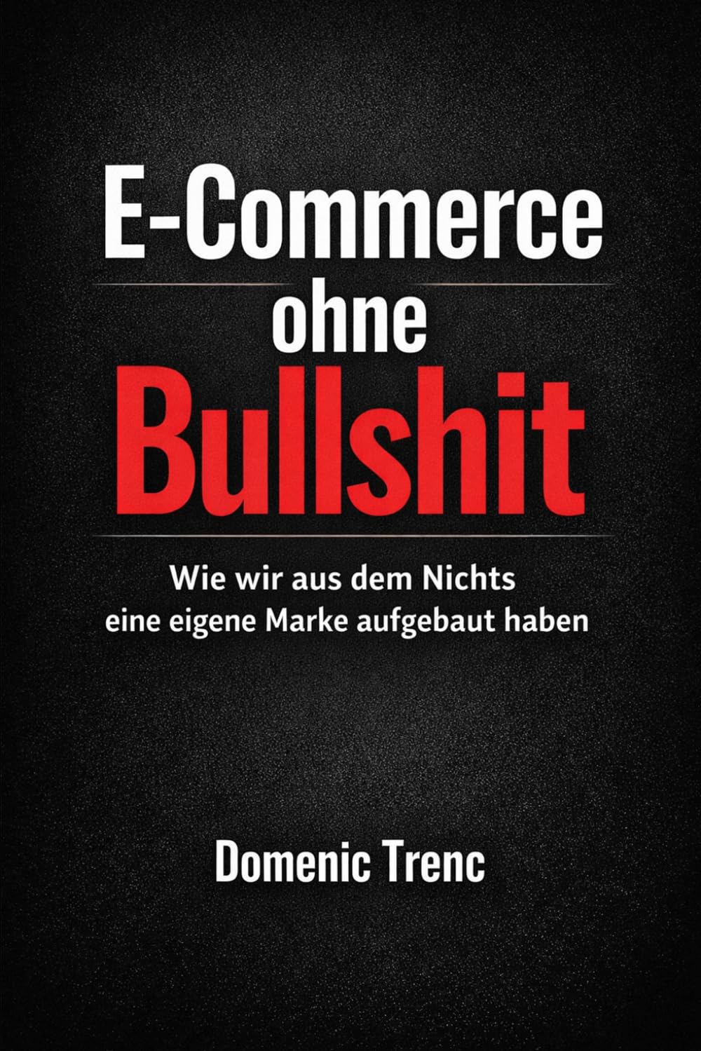 E-Commerce ohne Bullshit: Wie wir aus dem Nichts eine eigene Marke aufgebaut haben