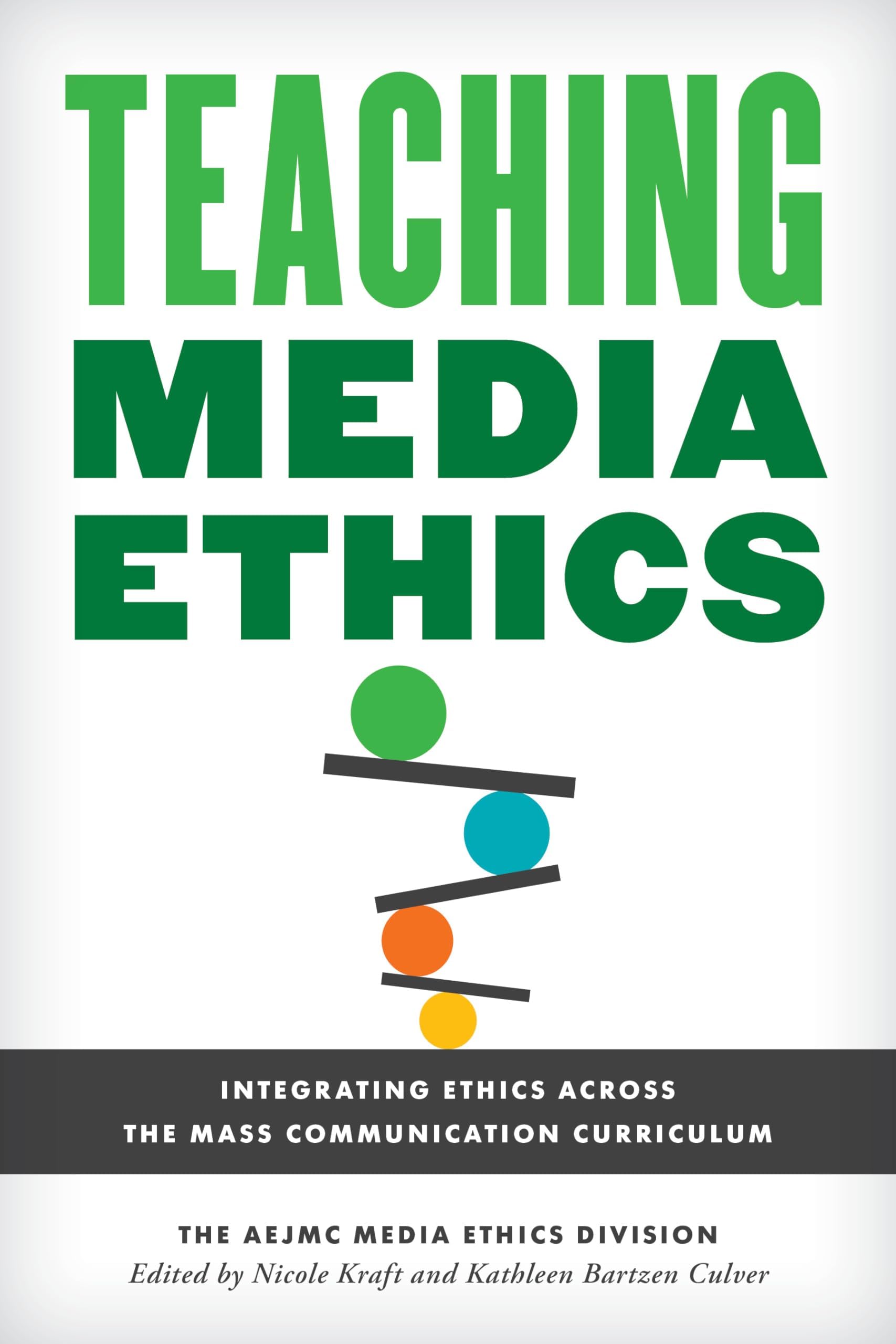 Teaching Media Ethics: Integrating Ethics Across the Mass Communication C