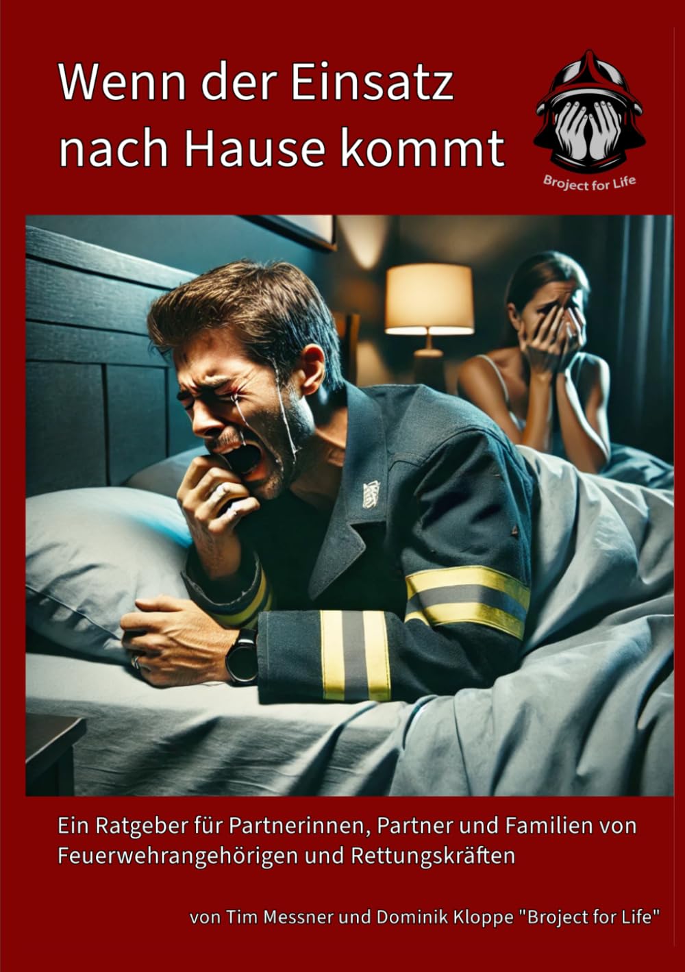 Wenn der Einsatz nach Hause kommt: Ein Ratgeber für Partnerinnen, Partner und Familien von Feuerwehrangehörigen und Rettungskräften