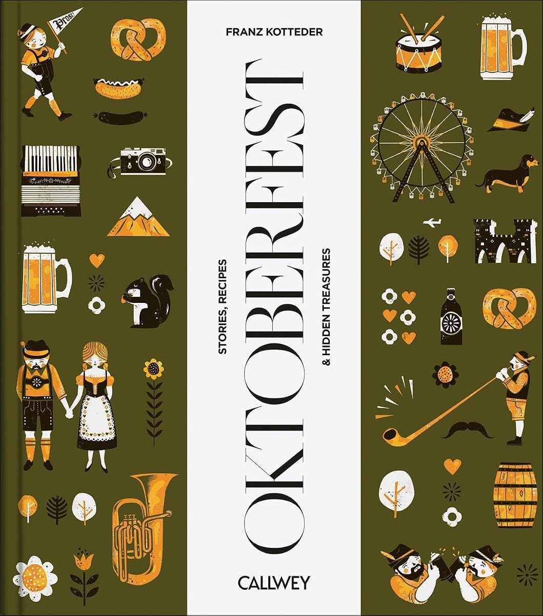 Be a Guest at the Oktoberfest: Stories, Recipes and hidden treasures (A Taste of)