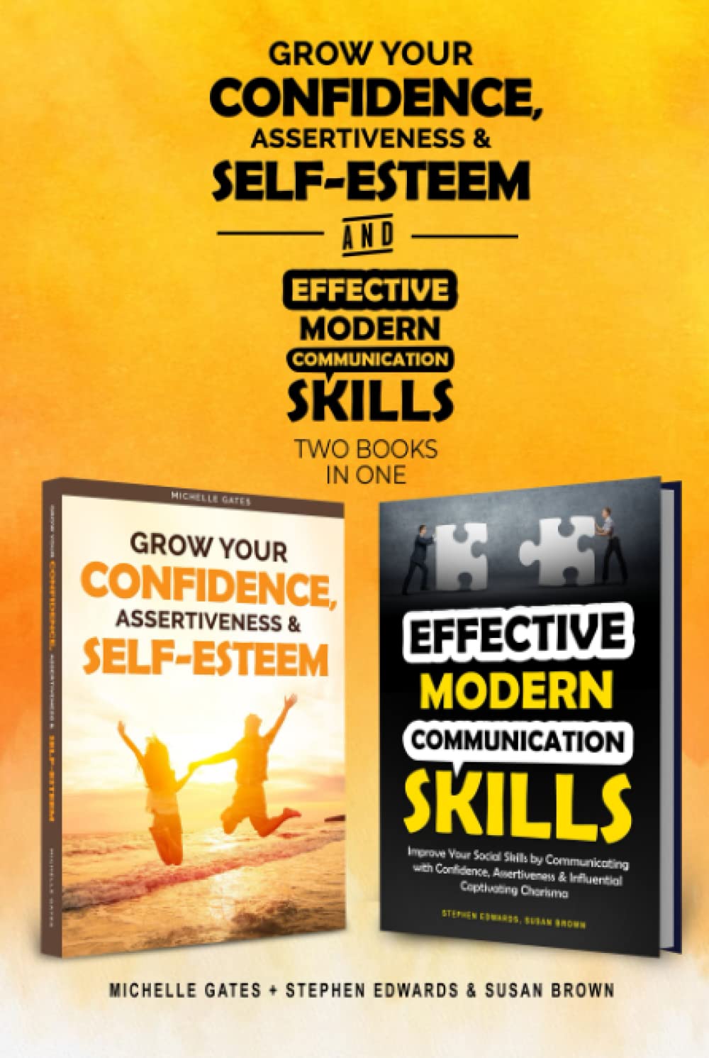 How To Grow Confidence, Assertiveness & Self-Esteem and Effective Modern Communication Skills (2 books in 1): Become more confident through increased self esteem