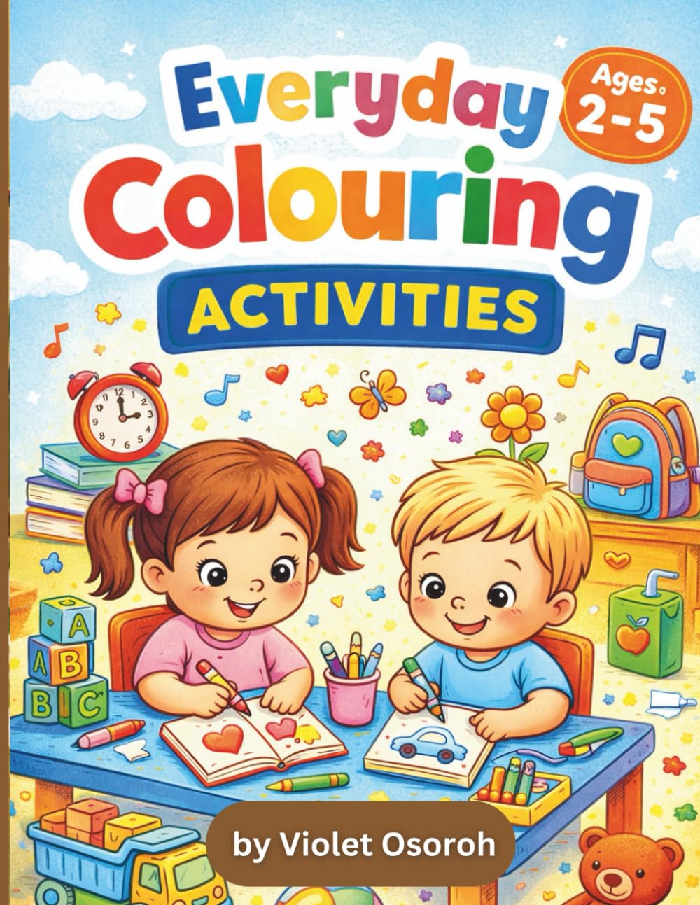 Everyday Colouring Activities – Ages 2–5: Fun Learning for Preschool