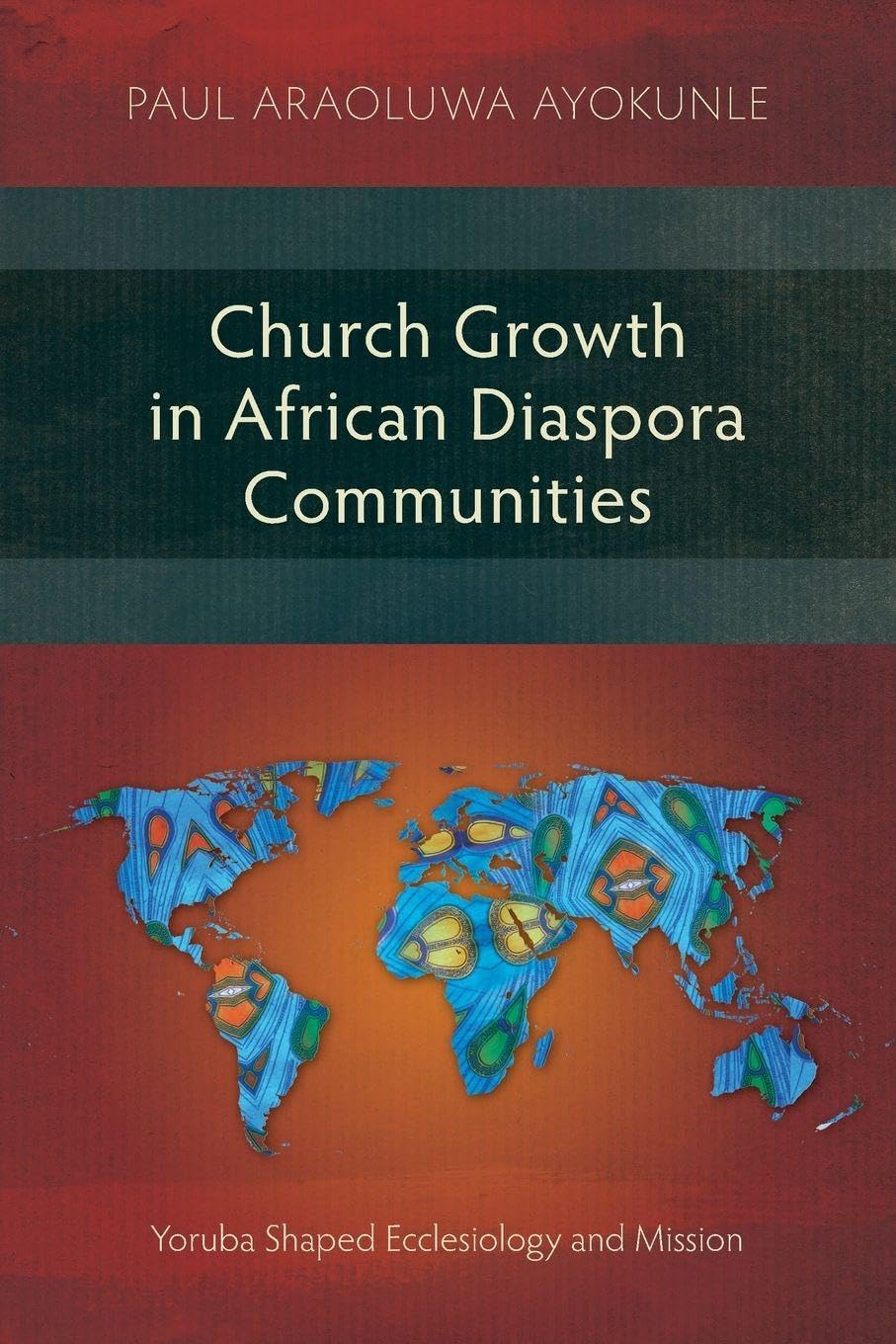 Church Growth in African Diaspora Communities: Yoruba Shaped Ecclesiology and Mission (Studies in Missiology)