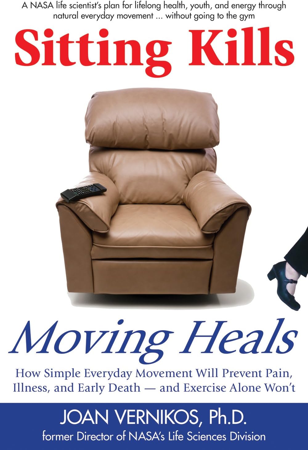 Sitting Kills, Moving Heals: How Everyday Movement Will Prevent Pain, Illness &