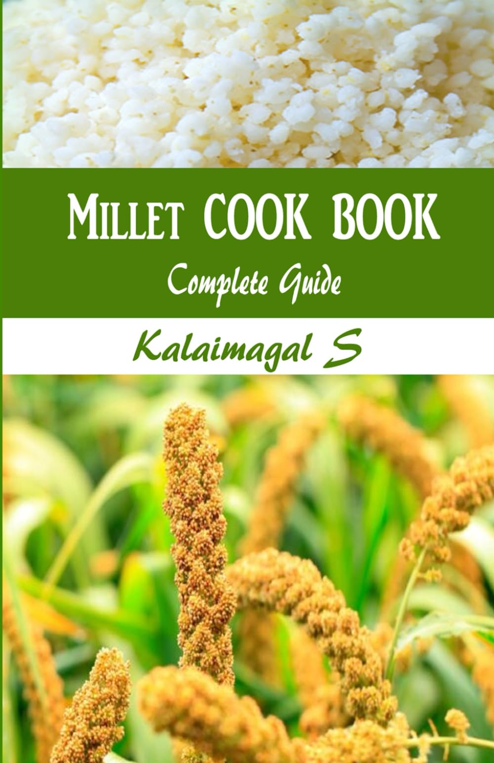 Millet Cook Book - Recipe Book: Millet our Future