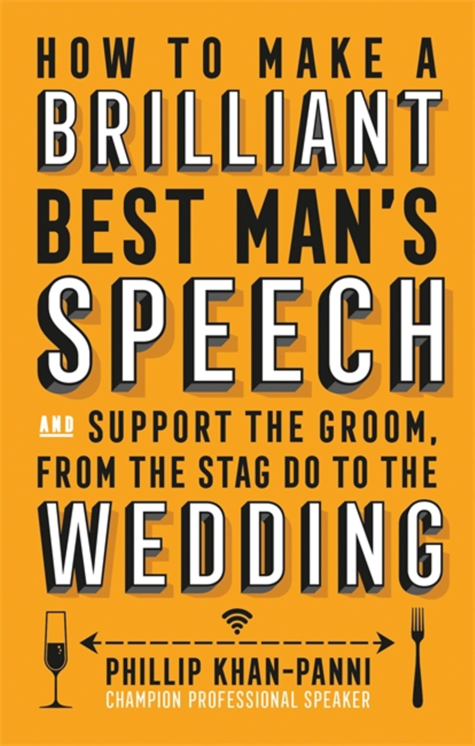 How To Make a Brilliant Best Man's Speech: and support the groom, from the stag do to the wedding (Tom Thorne Novels)