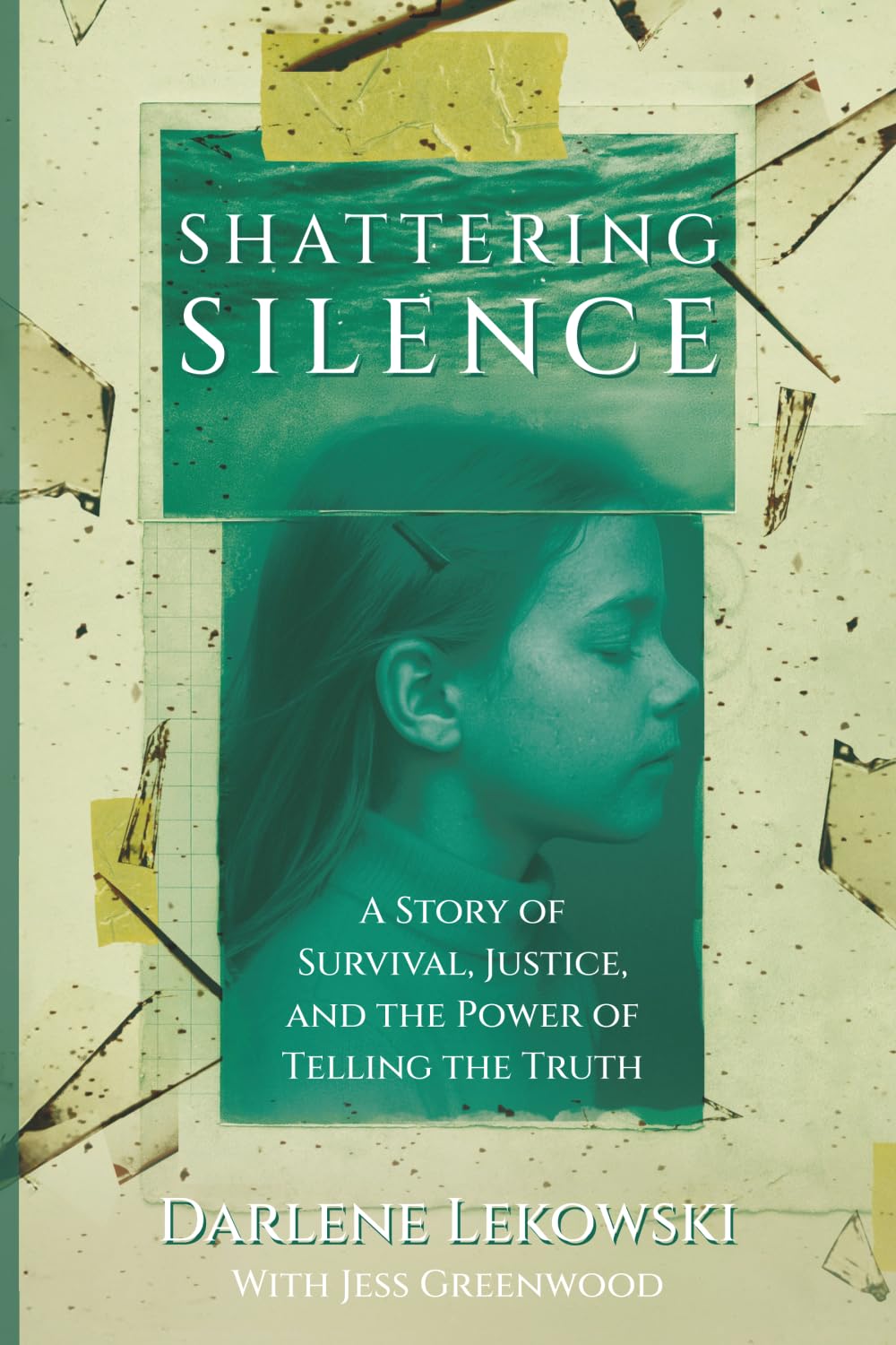 Shattering Silence: A Story of Survival, Justice, and the Power of Telling the Truth