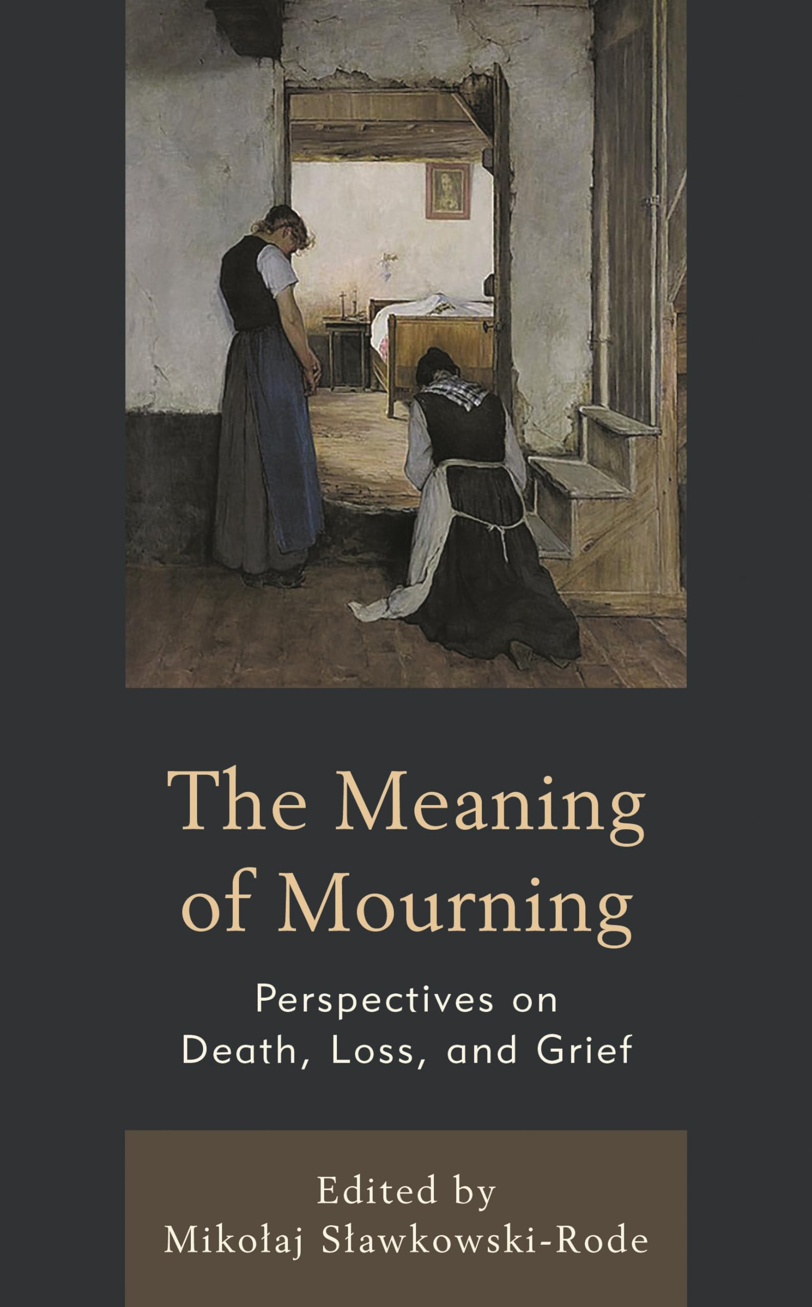 Meaning of Mourning, The: Perspectives on Death, Loss, and Grief