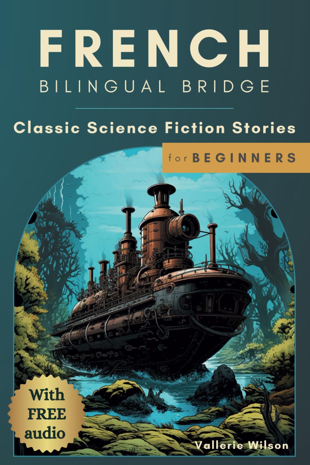 French Bilingual Bridge: Classic Science Fiction Stories for Beginners (French Bilingual Bridge: dual-language books for adult language learners)