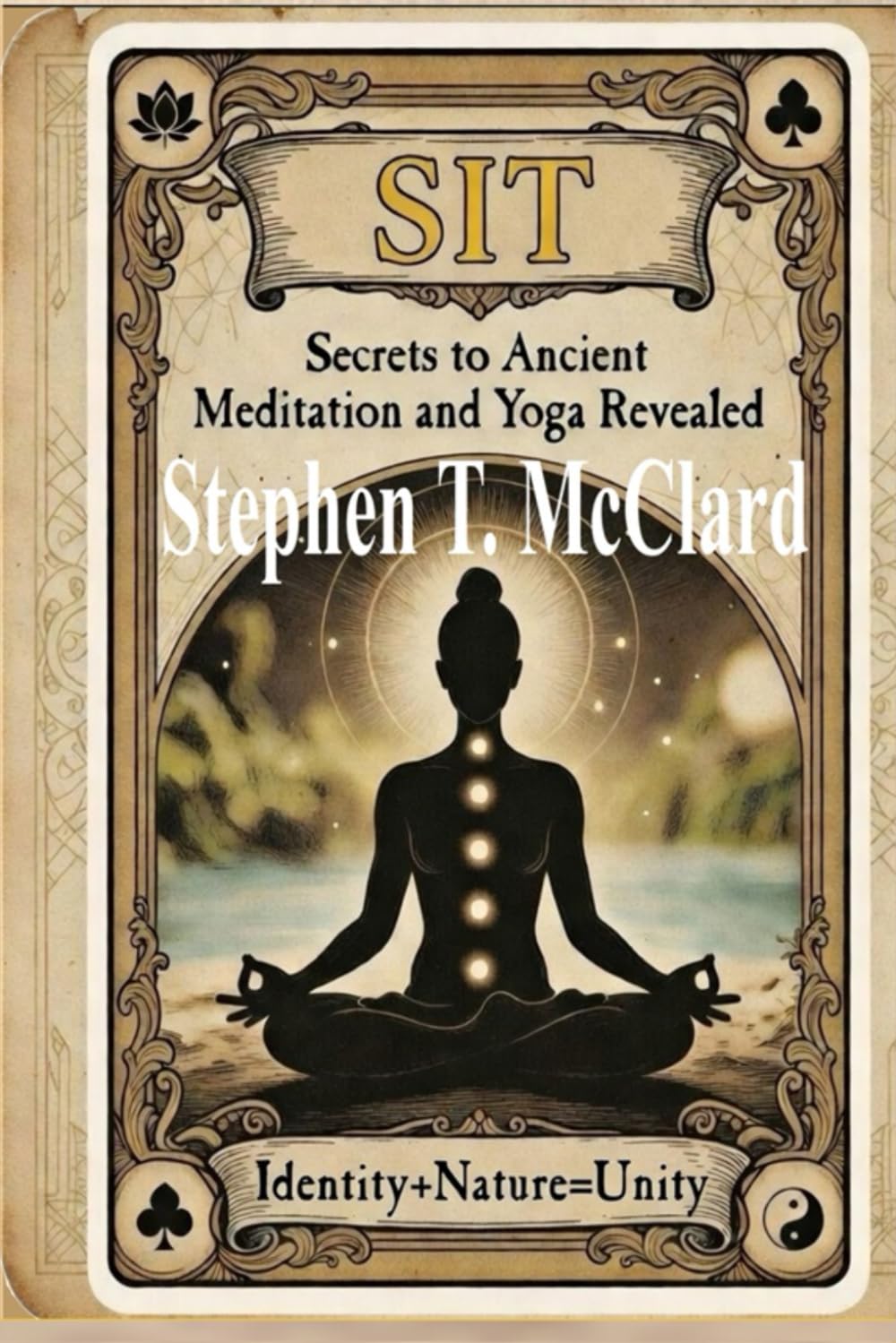 SIT: Secrets to Ancient Meditation and Yoga Revealed