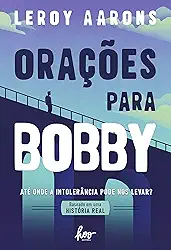 Orações para Bobby: Até onde a intolerância pode nos levar?