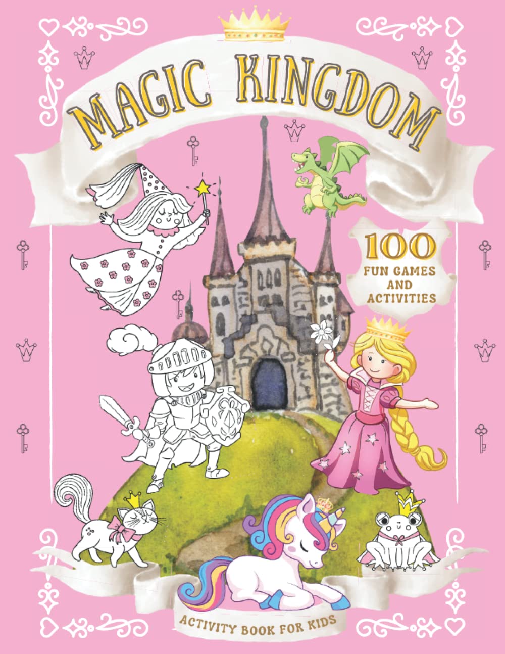 Magic Kingdom Activity Book for Kids Ages 4-8: 100 Fun Games and Activities (Mazes, Dot-to-dot, Crossword, Matching and Counting Activities, Color by Number, and More)