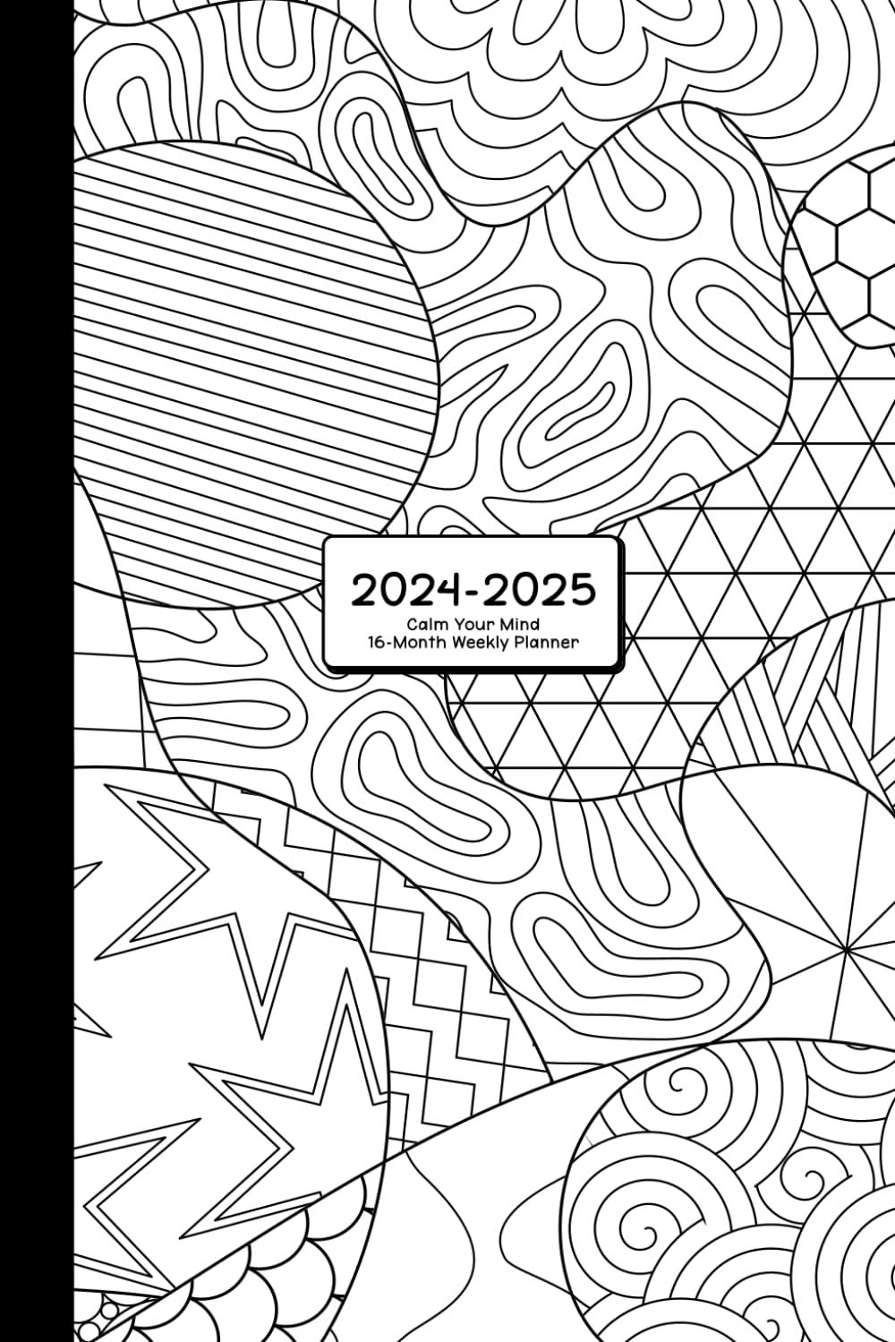 2024-2025 Calm Your Mind 16-Month Creative Doodle Planner (September '24-December '25): Weekly & Monthly Calendar with Coloring Pages for Anxiety Relief, Brain Dumping, and Mindful Outlets