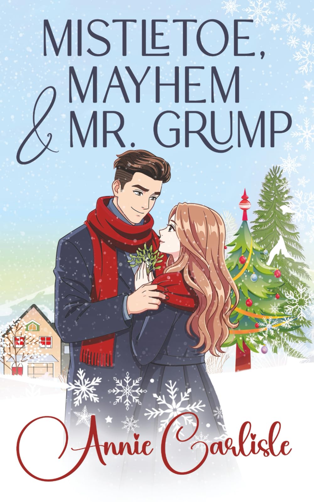 Mistletoe, Mayhem & Mr. Grump: A Grumpy/Sunshine, Hidden Identity, Small Town Romcom