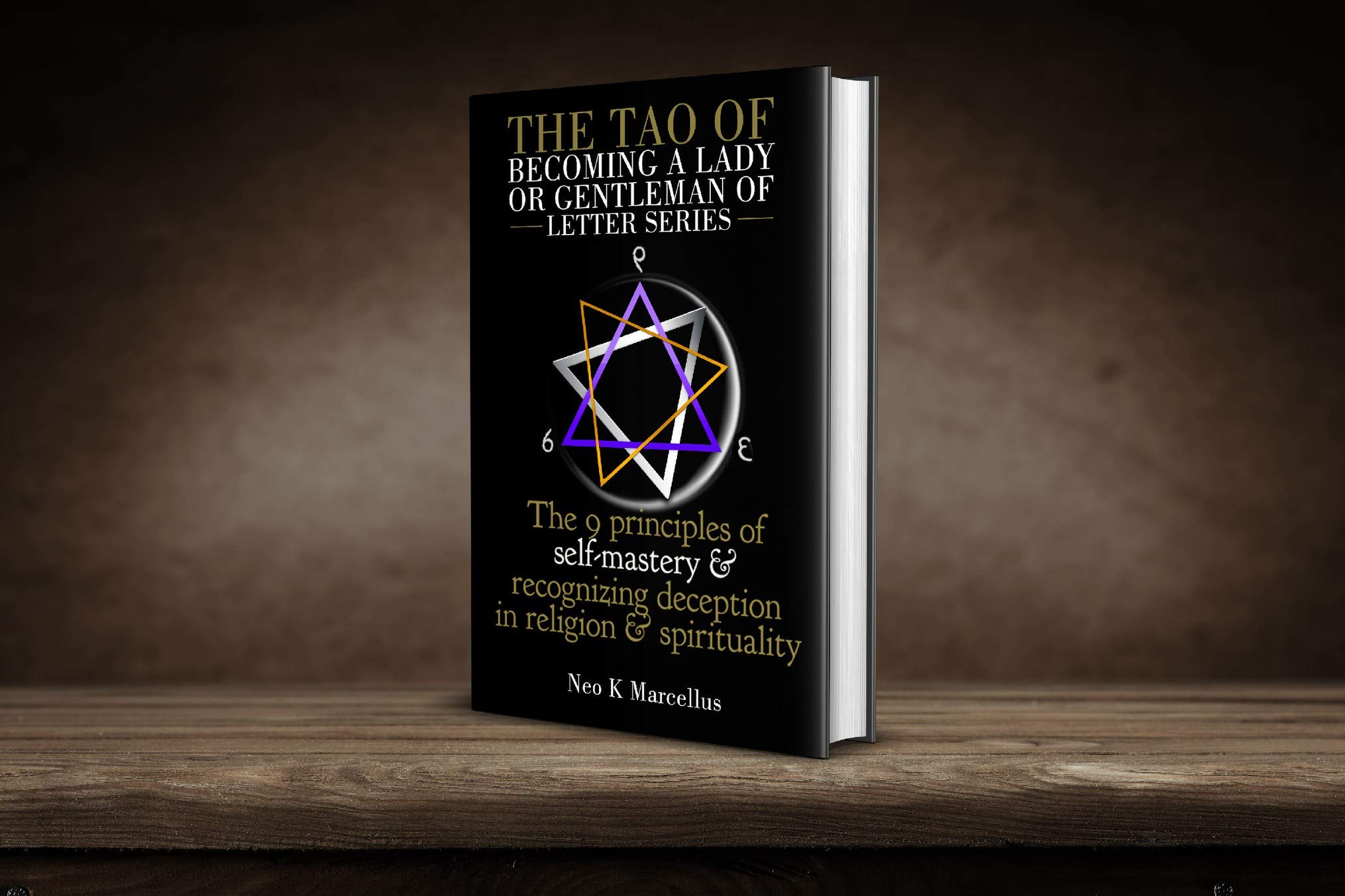 the tao of becoming a lady or gentleman of letter series: the 9 principles of self-mastery and recognizing deception in religion and spirituality