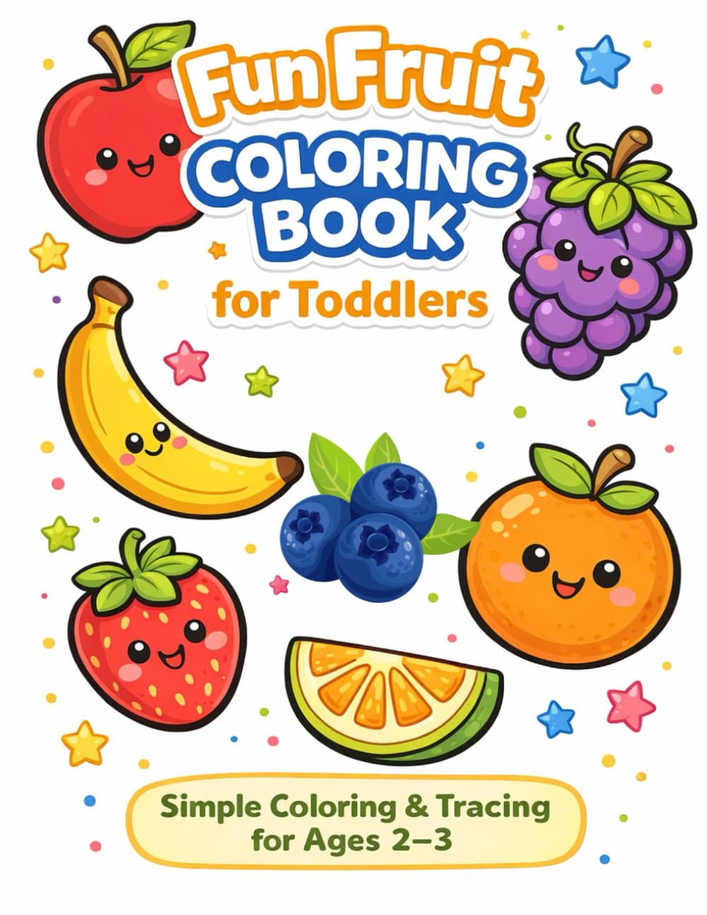 Fun Fruit Coloring Book for Toddlers: Learn Fruits with Simple Coloring Pages for Ages 2-4