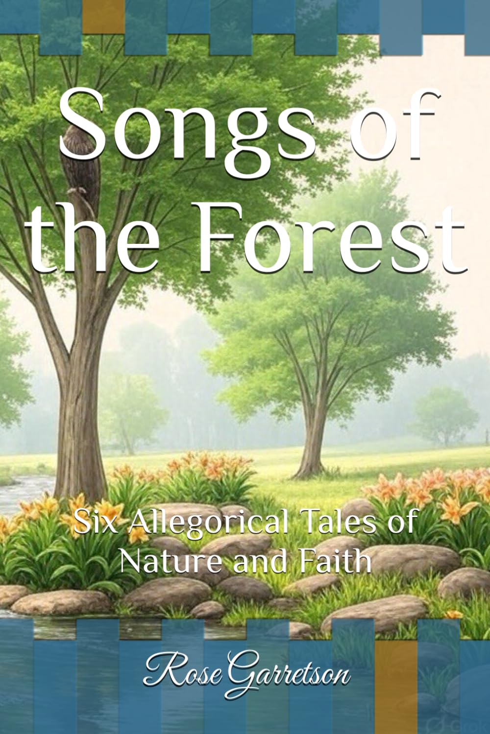 Songs of the Forest: Six Allegorical Tales of Nature and Faith