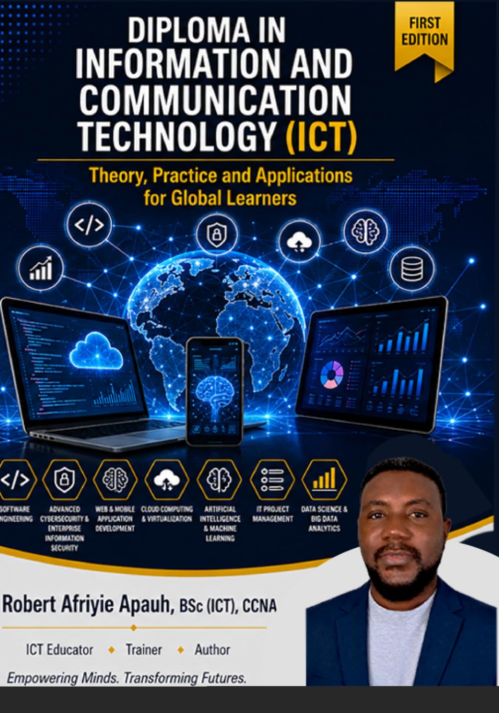 Diploma in Information and Communication Technology (ICT): VOLUME 7: Theory, Practice and Applications for Global Learners