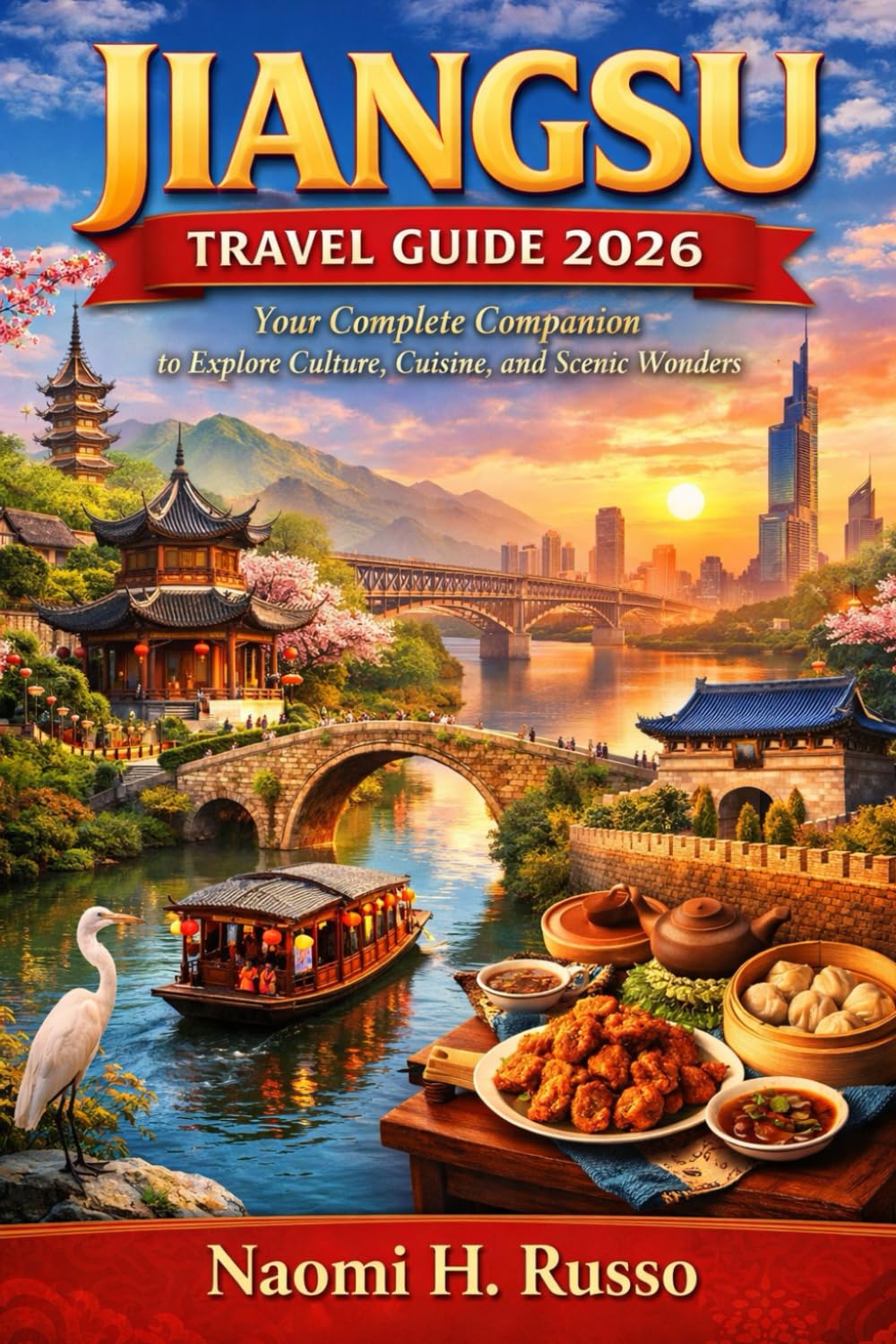 Jiangsu Travel Guide 2026: Your Complete Companion to Explore Culture, Cuisine, and Scenic Wonders
