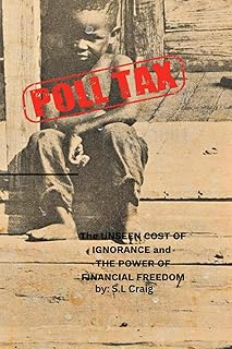 Poll Tax: The Unseen Cost of Ignorance and the Power of Financial Freedom (Poll Tax "The Unseen Cost & Unlocked Legacy")