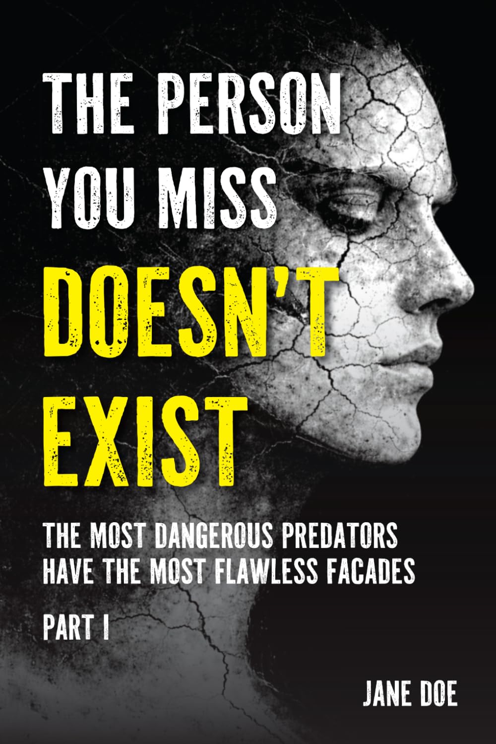 The Person You Miss Doesn’t Exist: The Most Dangerous Predators Have the Most Flawless Facades