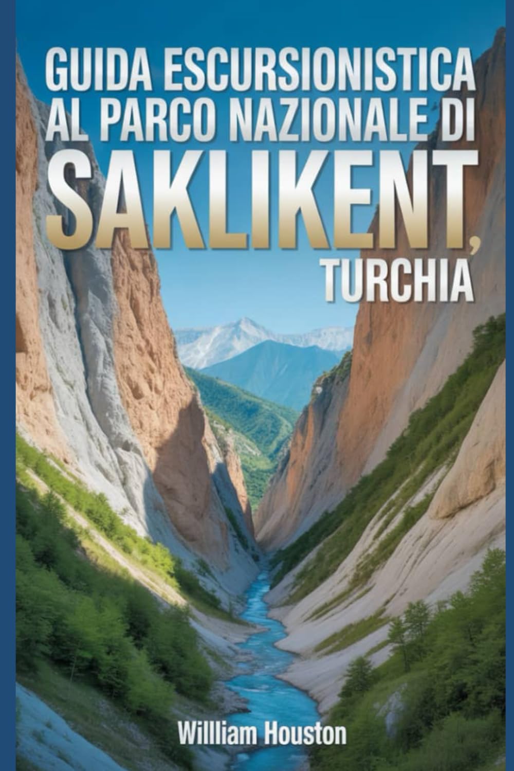 Guida escursionistica al Parco Nazionale di Saklikent, Turchia: Guida escursionistica alla scoperta di sé. (Le mie avventure escursionistiche)